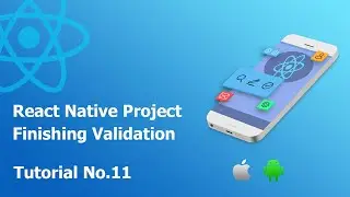 11 Finishing Validation || Build React Native Complete App