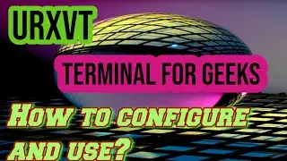 URXVT | Terminal Emulator for Geeks | rxvt-unicode | How to get, install and configure URXVT