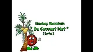 Smokey Mountain -Da Coconut Nut  (Lyrics )