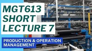 MGT613 Short Lecture 7