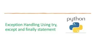 Basic Python 43: Python Exception Handling Using try, except and finally statement