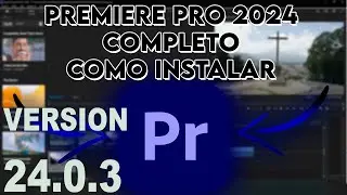 ✅✅INSTALACION de ADOBE PREMIER PRO 2024 V.24.0 ACTIVADO👍👌