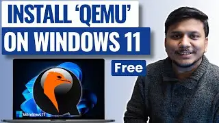 How to Install QEMU on Windows 11 | Free & Easy