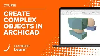 Create Complex Objects in Archicad