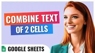 Combine Text of Two Cells Google Sheets: Merge in Minutes (2024)