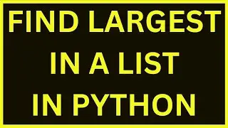 Find Largest Element In A List | Python 4 You | Lecture 115