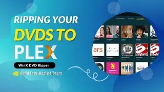 How to Rip and Add DVDs to Plex for Streaming Anywhere