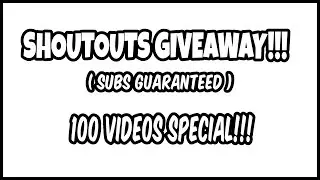 Shoutouts Giveaway | 100 video special