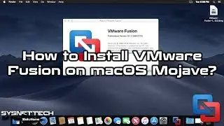 How to Install VMware Fusion 10/11 Pro on macOS Mojave 10.14 | SYSNETTECH Solutions