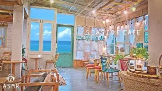 Seaside Coffee Shop Ambience - Cafe Sound, Ocean Wave Sounds & Bossa Nova Jazz Music
