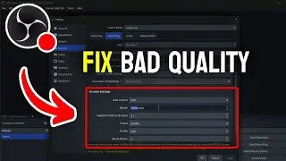 How to Fix OBS Bad Quality Recording - Full Guide