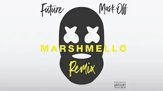 Future - Mask Off (Marshmello Remix)