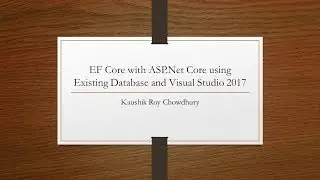 Getting Started with EF Core on ASP Net Core with Existing Database using Visual Studio 2017