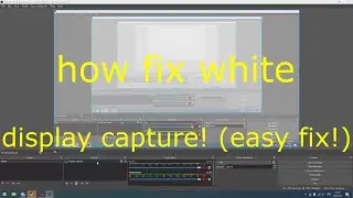 how to fix white display capture problem on obs!