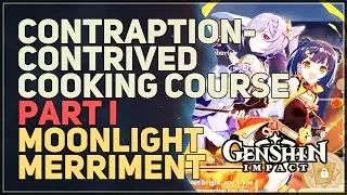 Contraption-Contrived Cooking Course Part I Genshin Impact