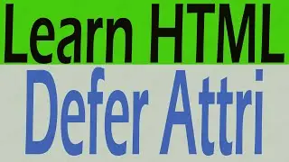 How to Use defer Attribute HTML - What is defer Attribute Why We Use defer attribute