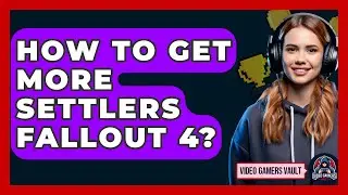 How To Get More Settlers Fallout 4? - Video Gamers Vault