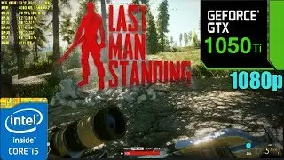 Last Man Standing - GTX1050 Ti | Custom Settings | 1080p