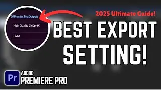 Best Export Settings in Premiere Pro (2025 Ultimate Guide!)