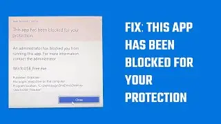 This app has been blocked for your protection |  Windows 10 & 11 | No Registry edit | 2022