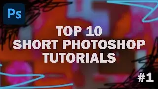 Top 10 Short Photoshop Tutorials - Part 1