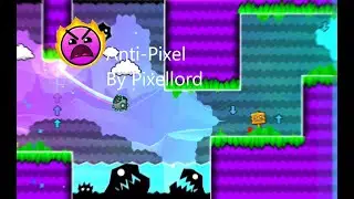 Geometry Dash Anti-Pixel By Pixellord (2.2 GDPS)