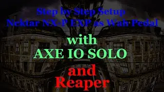 Step by Step Setup of Nektar NX-P Expression Pedal With AXE IO SOLO and Reaper Part 2