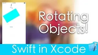 Rotating Objects! (Swift in Xcode)