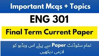 Eng 301 Final term Current Paper 2025 | Eng 301 final term preparation 2025 
