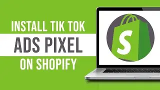 How to Install Tik Tok Ads Pixel on Shopify (2024)