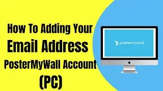 How To Adding Your Email Address to Your PosterMyWall Account