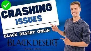 How to Fix Black Desert Online Crashing Issue  ✅ (2023) 100% Working Method