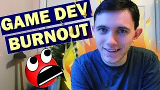 How to Deal With Burnout in Game Development!