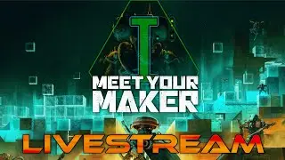 Building a Temple to Madness in Meet Your Maker - Livestream
