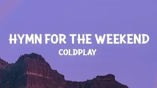 Coldplay - Hymn For The Weekend (Lyrics)