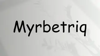 How to pronounce Myrbetriq