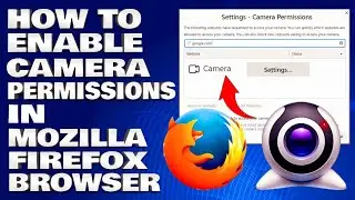 How To Enable Camera Access Permissions in Mozilla Firefox Browser [Guide]