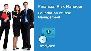 Financial Risk Manager-FRM | Foundation Of Risk Management | FRM Video Tutorial | Simplilearn