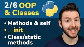 2/6 OOP & Classes in Python: Methods, Self, Init, Classmethod and Staticmethod