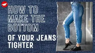 How to Make Bottom of Your Pants Tighter