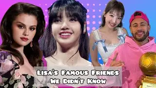 BLACKPINK LISA’S FAMOUS FRIENDS WE DIDN’T KNOW!