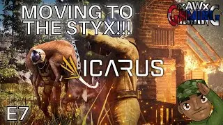 Moving to the Styx!!! | ICARUS Open World | E7