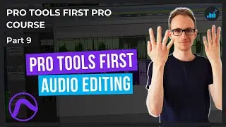 How To Edit Audio In Pro Tools First | Pro Tools First Pro Course [Part 9]