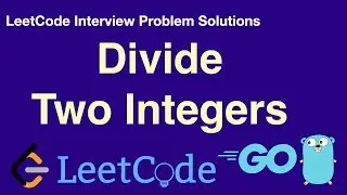 LeetCode in Golang - Divide Two Integers