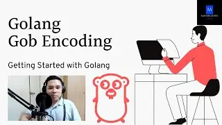 Golang Gob Encoding - Getting Started with Golang