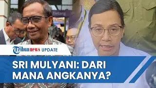 Sri Mulyani Pertanyakan Aliran Dana Rp 300 Triliun yang Disebut Mahfud MD: Dari Mana Angkanya?