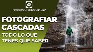 Todo lo que tenes que saber para FOTOGRAFIAR CASCADAS [TUTORIAL]