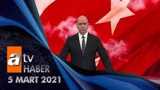 Atv Ana Haber | 5 Mart 2021