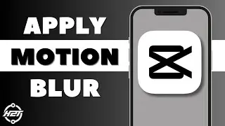 How to Motion Blur in CapCut