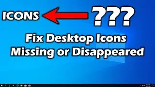 Fix Desktop Icons Missing or Disappeared in Windows